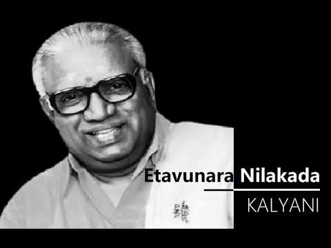 Etavunara Nilakada / Kalyani / Adi / Thyagaraja / Maharajapuram Santhanam