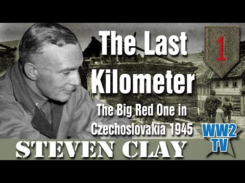 The Last Kilometer: The Big Red One in Czechoslovakia 1945
