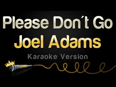Joel Adams - Please Don&#39;t Go (Karaoke Version)