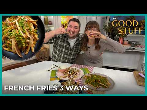 How to Make French Fries 3 Ways | The Good Stuff with Mary Berg