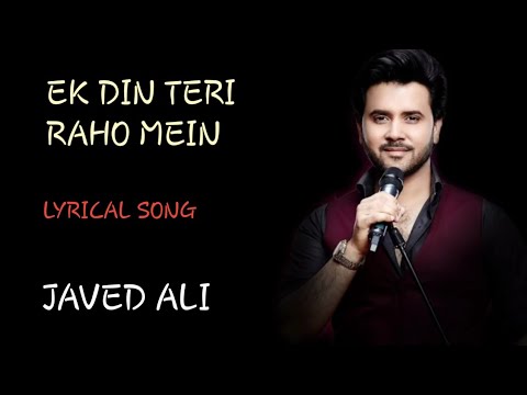 Ek Din Teri Raho Mein _ Lyrical Song _ Javed Ali _Lyrical Song Channel