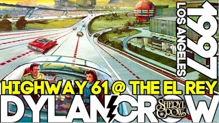 Bob Dylan Sheryl Crow HIGHWAY 61 *PRISTINE AUDIO* El Rey Theatre LA 1997