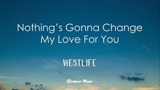 Westlife - Nothing&#39;s Gonna Change My Love For You (Lyrics)