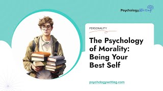The Psychology of Morality: Being Your Best Self - Essay Example