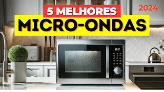 Qual o melhor MICRO-ONDAS 2024! Os 5 MELHORES MICR0-ONDAS para comprar!