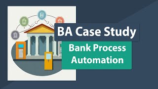 Business Analysis Case Study Project Example - A Project to Automate Processes