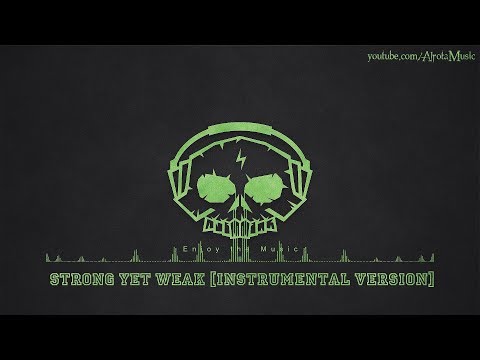 Strong Yet Weak [Instrumental Version] by Johan Glössner - [2010s Pop Music]
