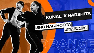 Kunal x Harshita | Ishq Hai Jhootha - Ek Khiladi Ek Haseena | Orange Weekend - Big Dance