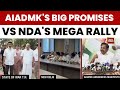Tamil Nadu Polls Heat Up AIADMK Manifesto Congress DMK Talks NDA Prepares Mega Rally
