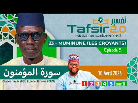 TAFSIR 2.0 : DU 10 AVRIL 2026 - 23 - Sourate MOUMINOUNE - EPI 5 AVEC OUSTAZ TAYIB SOCE