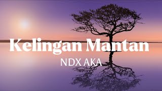 Download lagu KELINGAN MANTAN - NDX AKA ( Lirik Lagu ) mp3