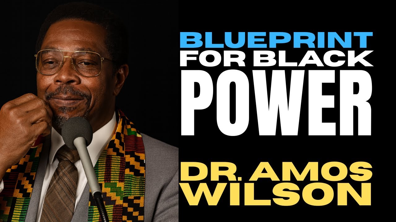 Dr. Amos Wilson - Blueprint For Black Power
