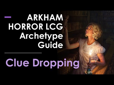 Arkham Horror LCG Archetype Guide: Clue Dropping