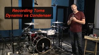 Recording Drums: Tom mics dynamic vs condenser