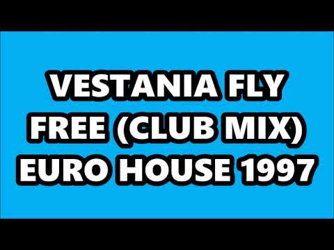 VESTANIA - FLY FREE (CLUB MIX) EURO HOUSE 1997