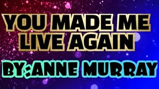 YOU MADE ME LIVE AGAIN|ANNE MURRAY