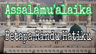 Download lagu Betapa Rindu Hatiku || Assalamu'alaika Yaa Rosullulloh mp3