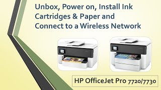 HP OfficeJet Pro 7720 | 7730:Unboxing,Power on,Install ink cartridges & Paper and Connect wirelessly