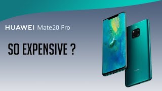 Huawei Mate 20 Pro - Why So Expensive?