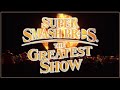 Final Smash Super Smash Bros Tribute The Greatest Show