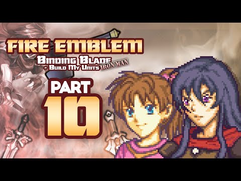 Part 10: Fire Emblem 6, But Chat Creates My Units - "Standing Here, I realize..."