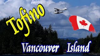 🛩️ Exploring Clayoquot Sound from Tofino ⛰️