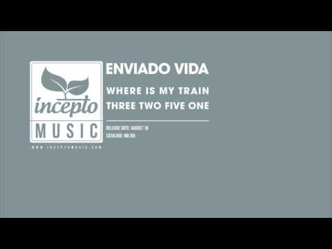 Enviado Vida - Where Is My Train (Original Mix) [Incepto Music]