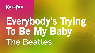 Everybody&#39;s Trying to Be My Baby - The Beatles | Karaoke Version | KaraFun