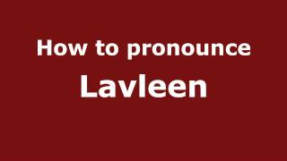 How to pronounce Lavleen