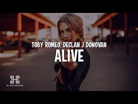 Toby Romeo x Declan J Donovan - Alive (Lyrics)
