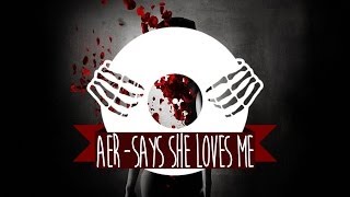 Aer - Says She Loves Me
