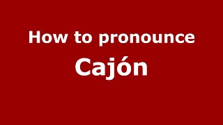 How to pronounce Cajón