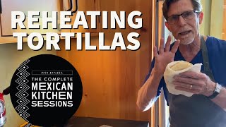 Rick Bayless Fundamentals: How to Reheat Corn Tortillas