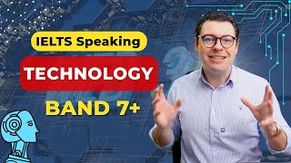 IELTS Speaking Band 7: Technology | Sample Answers with Advanced Vocabulary