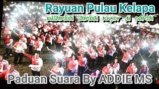 Paduan Suara [Choir] By Addie MS - RAYUAN PULAU KELAPA - Nyanyian Batam Untuk Negeri