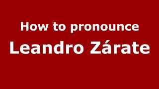 How to pronounce Leandro Z&aacute;rate