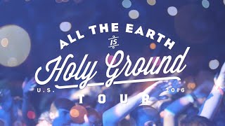 ALL THE EARTH IS HOLY GROUND TOUR 2016 (:30)