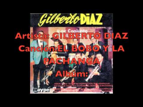 GILBERTO DIAZ-EL BOBO Y LA PACHANGA