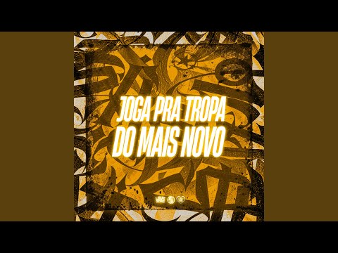 Joga pra Tropa do Mais Novo