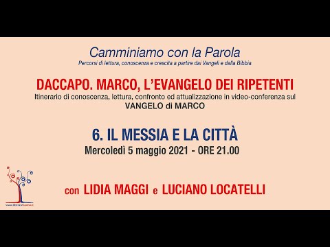 Daccapo. Marco, l'evangelo dei ripetenti - 6° incontro - Il Messia e la città