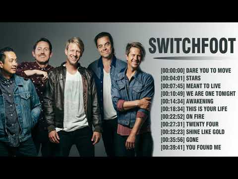 Best Songs Of Switchfoot Playlist Of All Time - Biggest Hits Of Switchfoot Collection
