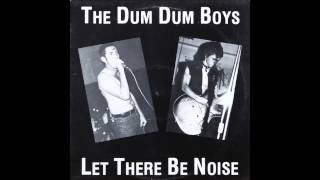 The Dum Dum Boys - Let There Be Noise LP (A-side)