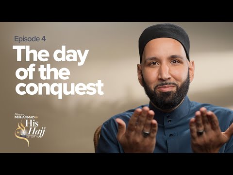The Day Of The Conquest | Prophet Muhammad's ﷺ Hajj Story Ep. 4
