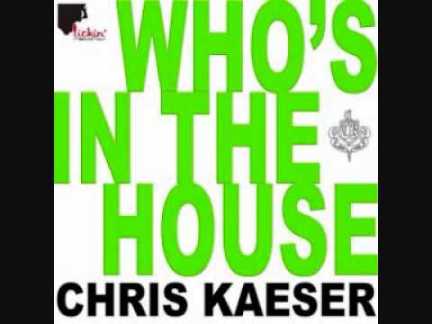 Chris Kaeser -Whos in the House (DJ Chuckie Remix Edit)