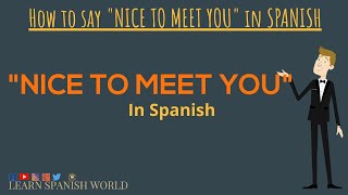 How to say Nice To Meet You IN SPANISH