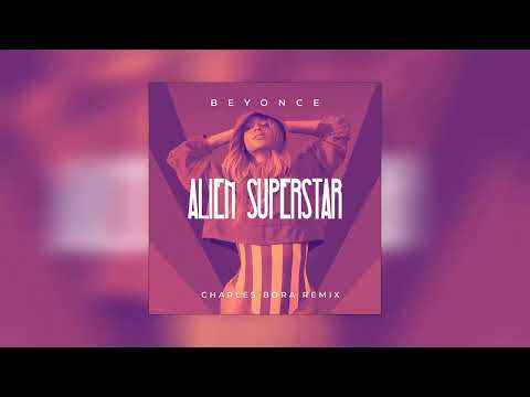 Beyoncé - Alien Superstar (Charles Bora Remix) Radio Edit