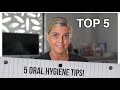 5 Oral Hygiene Tips!