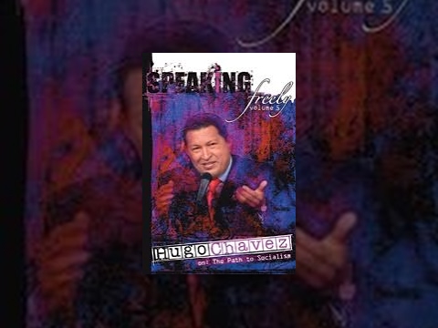 Speaking Freely Volume 5 - Hugo Chavez