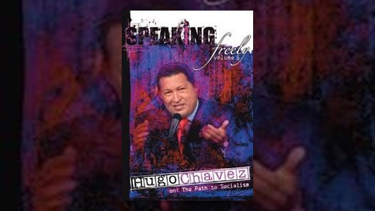 Speaking Freely Volume 5 - Hugo Chavez