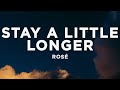 ROSÉ Stay A Little Longer Lyrics